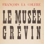Louis Aragon (1897–1982), <em>Le musée Grévin: François La Colère</em>